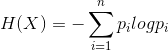 H(X)=-\sum_{i=1}^{n}p_{i}logp_{i}