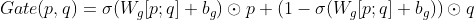 Gate(p,q)=\sigma(W_{g}[p;q]+b_{g})\odot p + (1-\sigma(W_{g}[p;q]+b_{g}))\odot q