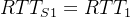 RTT_{S1}=RTT_{1}