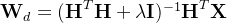 \textbf{W}_d = (\textbf{H}^T \textbf{H} + \lambda \textbf{I}) ^{-1}\textbf{H}^T \textbf{X}