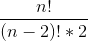 \frac{n!}{(n-2)!*2}