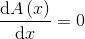 \frac{\mathrm{d}A\left ( x \right ) }{\mathrm{d} x}=0