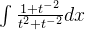 \int \frac{1 + t^{-2}}{t^2 + t^{-2}}dx