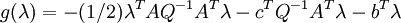 g(\lambda) = -(1/2)\lambda^TAQ^{-1}A^T\lambda - c^TQ^{-1}A^T\lambda - b^T\lambda