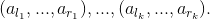 (a_{l_1},...,a_{r_1}),...,(a_{l_k},...,a_{r_k}).