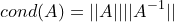 \small cond(A)=||A||||A^{-1}||