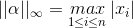 ||\alpha ||_{\infty }= \underset{1\leq i\leq n}{max}\left | x_{i} \right |