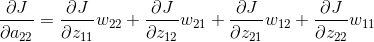 \frac{\partial J }{\partial a_{22}}=\frac{\partial J }{\partial z_{11}}w_{22}+\frac{\partial J }{\partial z_{12}}w_{21}+\frac{\partial J }{\partial z_{21}}w_{12}+\frac{\partial J }{\partial z_{22}}w_{11}