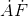 \dot{A}\dot{F}