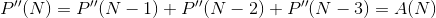 P''(N) = P''(N-1) + P''(N-2) + P''(N-3) = A(N)