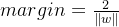 margin=\frac{2}{\left \| w \right \|}