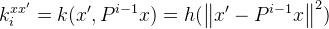 k_{i}^{x{x}'}=k({x}',P^{i-1}x)=h(\left \| {x}'-P^{i-1}x \right \| ^{2} )