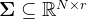 \mathbf{\Sigma} \subseteq \mathbb{R}^ {N\times r }