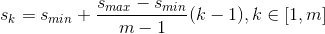 s_{k}=s_{min}+\frac{s_{max}-s_{min}}{m-1}(k-1), k\in [1,m]