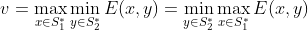 v=\max_{x\in S_{1}^{*}}\min_{y\in S_{2}^{*}}E(x,y)=\min_{y\in S_{2}^{*}}\max_{x\in S_{1}^{*}}E(x,y)