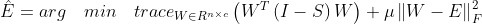 \hat{E}= arg \quad min \quad trace_{W\in R^{n\times c}}\left ( W^{T}\left ( I-S \right ) W \right )+\mu \left \| W-E \right \|_{F}^{2}