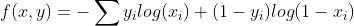 f(x,y)=-\sum y_{i}log(x_{i})+(1-y_{i})log(1-x_{i})