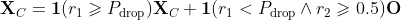 \mathbf{X}_C=\mathbf{1}(r_1\geqslant P_{\textup{drop}})\mathbf{X}_C+\mathbf{1}(r_1<P_{\textup{drop}}\wedge r_2\geqslant 0.5)\textbf{O}