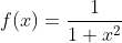 f(x)=\frac{1}{1+x^2}