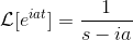 \mathcal {L}[e^{iat}]=\frac{1}{s-ia}