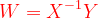 {\color{Red} W = X^{-1}Y}