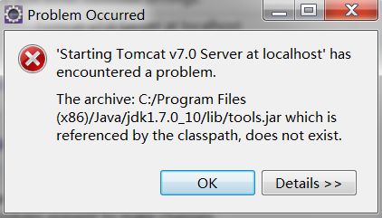 计算机生成了可选文字:国p「o匕lemoccu「red心）'StartinaTomcatv7.0Serveratlocalhost,has~encounteredaproblem·Thearchive:C:/ProgramFiles(x86)IJavaljdkl.7.0--10llibltoolsjarwhich15referencedbytheclasspath,doesnotexist.