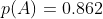 p(A)=0.862