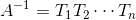 A^{-1} = T_1T_2\cdots T_n