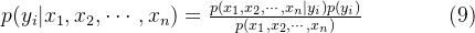 p(y_i|x_1,x_2,\cdots,x_n)=\frac{p(x_1,x_2,\cdots,x_n|y_i)p(y_i)}{p(x_1,x_2,\cdots,x_n)}\qquad\qquad (9)