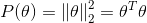 P(\theta) = \left \| \theta \right \|_{2}^{2}=\theta^T\theta