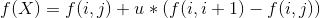 f(X)=f(i,j)+u\ast (f(i,i+1)-f(i,j))