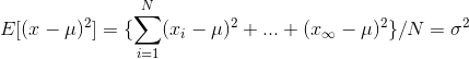 E[(x-\mu)^2]=\{\sum _{i=1}^N (x_i-\mu)^2+...+(x_\infty -\mu)^2\}/N=\sigma^2