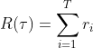 R(\tau)=\sum_{i=1}^Tr_i