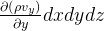 \frac{\partial\left ( \rho v_{y} \right ) }{\partial y}dxdydz