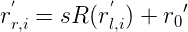 \large r_{r,i}^{'}=sR(r_{l,i}^{'})+{r_0}'