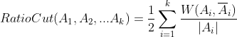 RatioCut(A_1,A_2,...A_k) = \frac{1}{2}\sum\limits_{i=1}^{k}\frac{W(A_i, \overline{A}_i )}{|A_i|}