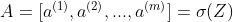 A=[a^{(1)},a^{(2)},...,a^{(m)}]=\sigma (Z)