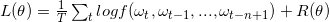 L(\theta )=\frac{1}{T}\sum_{t}logf(\omega_{t},\omega_{t-1},...,\omega_{t-n+1})+R(\theta )