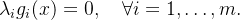 \lambda_i g_i(x) = 0, \quad \forall i = 1,\ldots,m .