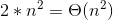 2*n^{2} = \Theta(n^{2})