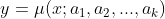 y= \mu (x;a_1,a_2,...,a_k)