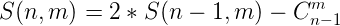 \large S(n,m)=2*S(n-1,m)-C_{n-1}^{m}