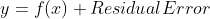 y = f(x) + ResidualError