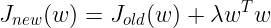 \ large J_ {new}（w）= J_ {old}（w）+ \ lambda w ^ Tw