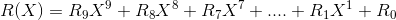 R(X)=R_{9}X^{^{9}}+R_{8}X^{^{8}}+R_{7}X^{^{7}}+....+R_{1}X^{^{1}}+R_{0}