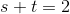 s+t=2