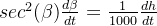 sec^2(\beta )\frac{d\beta }{dt} = \frac{1}{1000} \frac{dh}{dt }