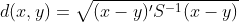 d(x,y)=\sqrt{(x-y)'S^{-1}(x-y)}