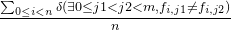 \frac{\sum _{0\leq i < n}\delta (\exists 0\leq j1 < j2 < m,f_{i,j1}\neq f_{i,j2})}{n}