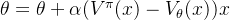 \theta= \theta+\alpha(V^{\pi}(x)-V_{\theta}(x))x